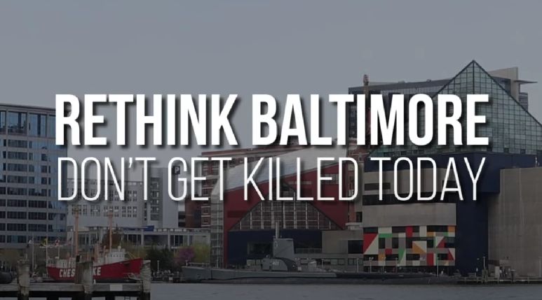 Video - Rethink Baltimore Don't Get Killed Today Advocates for Children & Youth